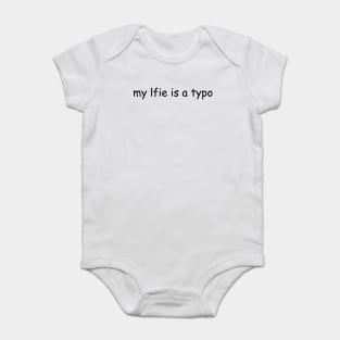 My Life Is A Typo Baby Bodysuit